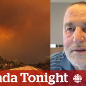 ‘I'm not going to put my family at risk,’ says Fort Nelson evacuee | Canada Tonight